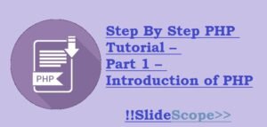 Step By Step PHP Tutorial – Part 1 – Introduction - Slidescope