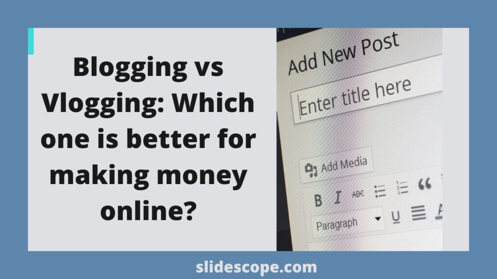 Blogging vs Vlogging Which one is better for making money online