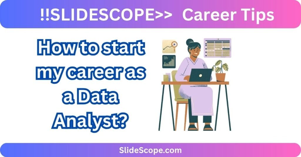 How to start my career as a Data Analyst