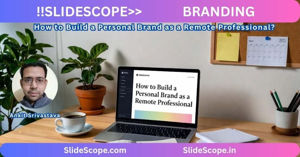 How to Build a Personal Brand as a Remote Professional