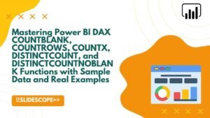 Mastering Power BI DAX COUNTBLANK, COUNTROWS, COUNTX, DISTINCTCOUNT, and DISTINCTCOUNTNOBLANK Functions with Sample Data and Real Examples