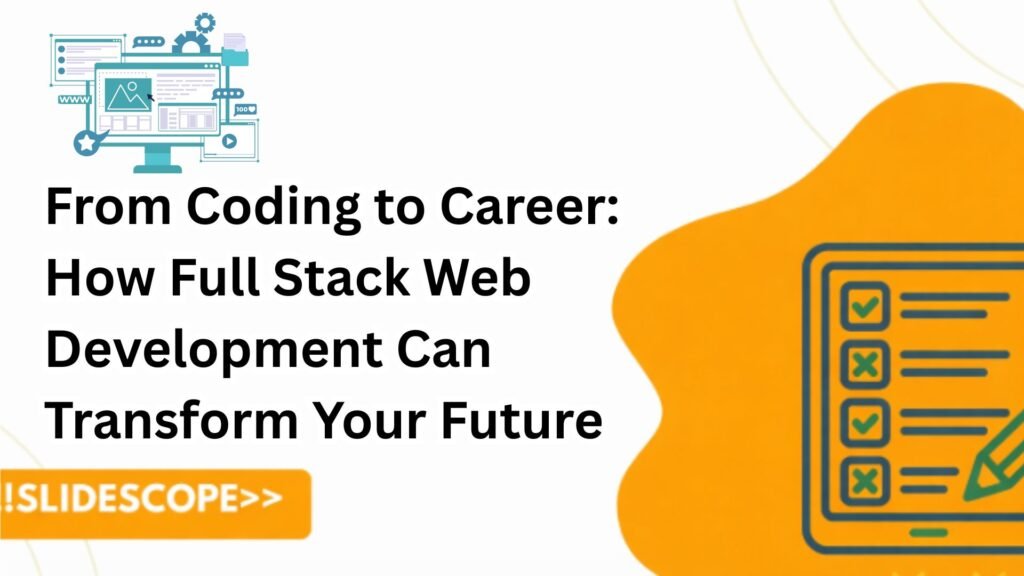 From Coding to Career How Full Stack Web Development Can Transform Your Future