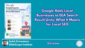 Google Adds Local Businesses to EEA Search Result Units What It Means for Local SEO